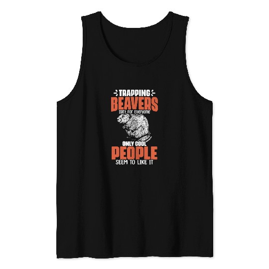 Awesome Beaver Trapping For A Beaver Hunter Beaver Tank Tops