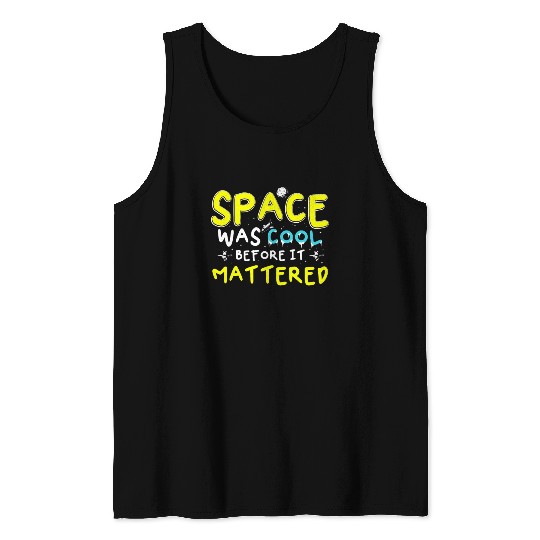 Space Was Cool Before It Mattered Funny Kids Astro Tank Tops