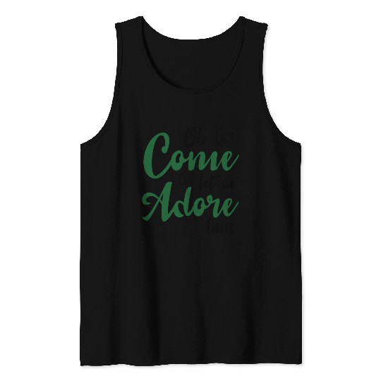 Oh come let us adore him Tank Tops