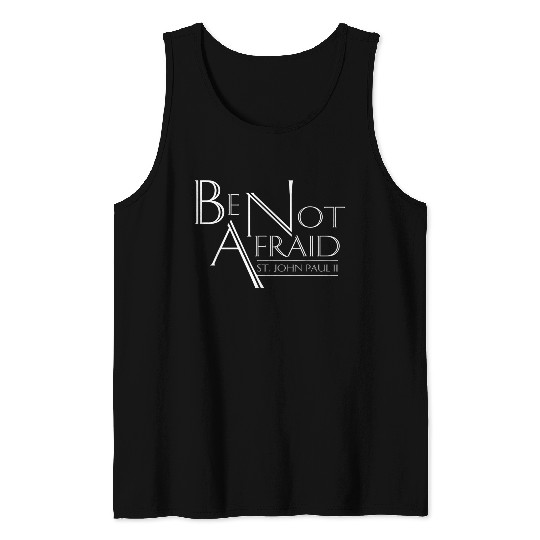 Be Not Afraid St Pope John Paul II Quotes for Cath Tank Tops