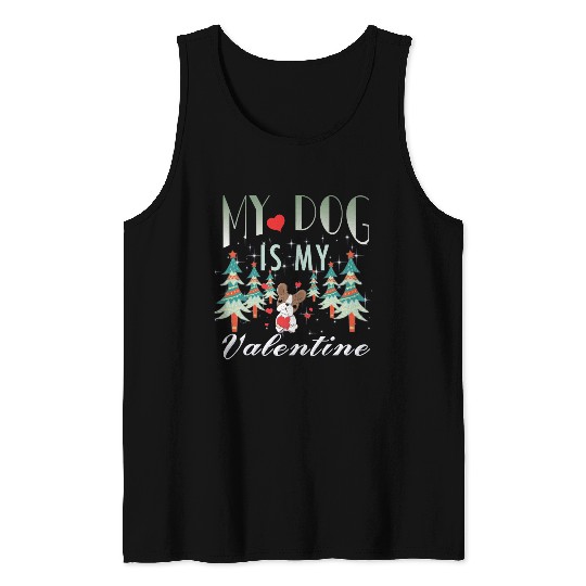 My dog is my Valentine Tank Tops
