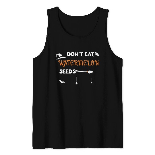 Don't Eat Watermelon Seeds Tank Tops