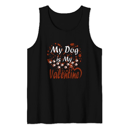 My Dog Is My Valentine Tank Tops