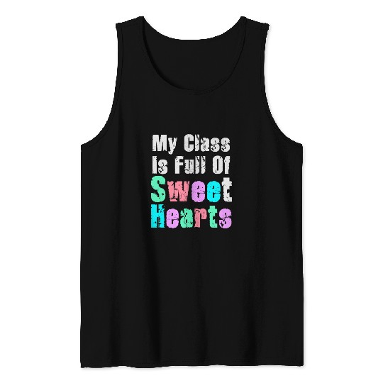 My Class Is Full Of Sweethearts Tank Tops