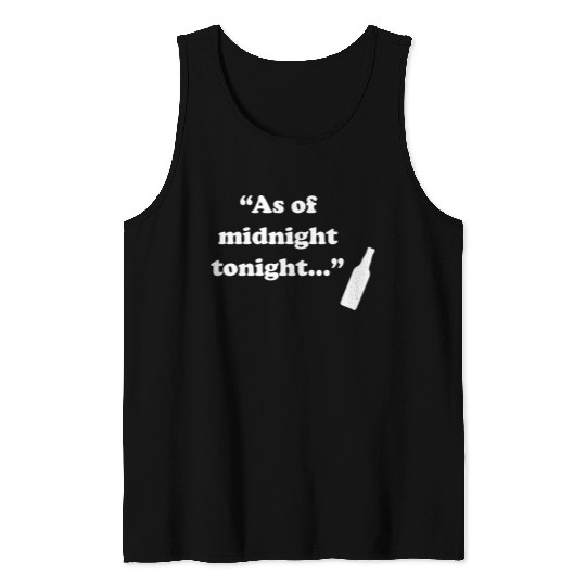 As Of Midnight Tonight Funny Tank Tops