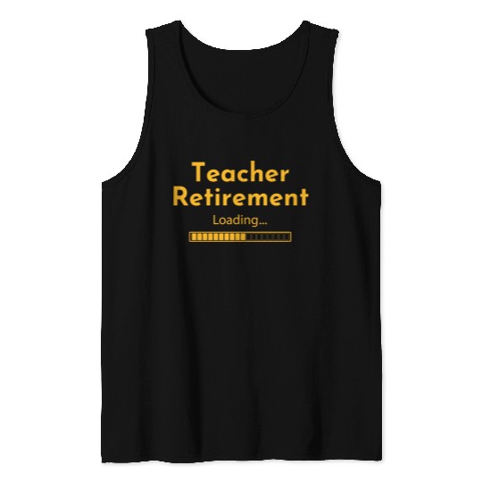 Teacher Retirement Loading - Teacher Tank Tops