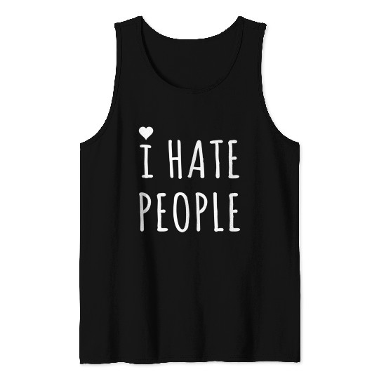 I hate people Tank Tops