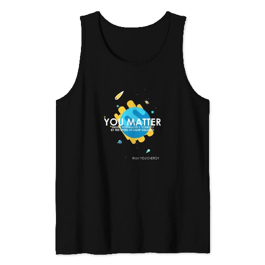 Funny You Matter Atom Nerd Tank Tops Gift (Science