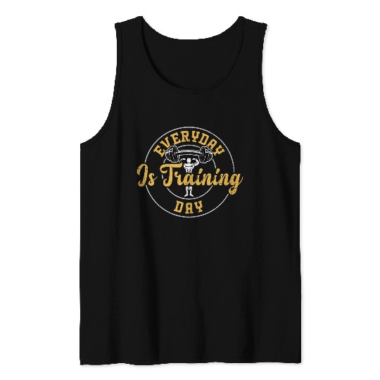 Everyday Is Training Day - Gym Tank Tops