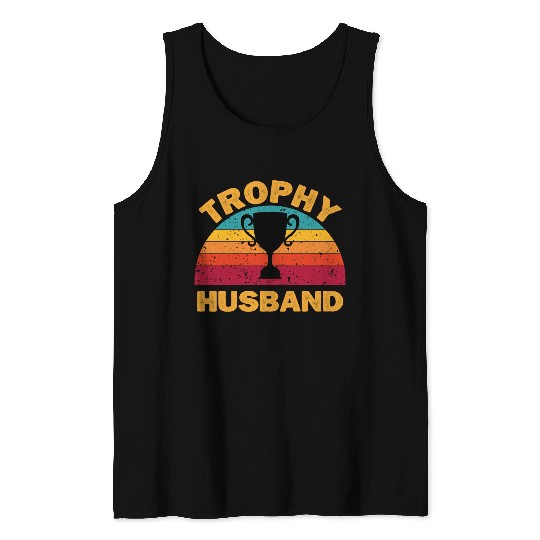 Trophy Husband | Funny Dad Joke Humor Tank Tops