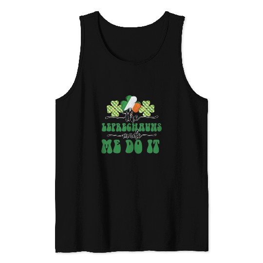 The Leprechauns Made Me Do It Tank Tops