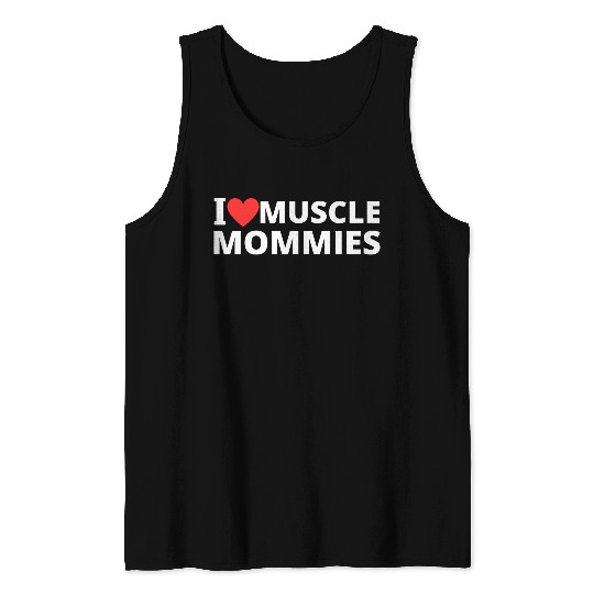 i love muscle mommies Tank Tops