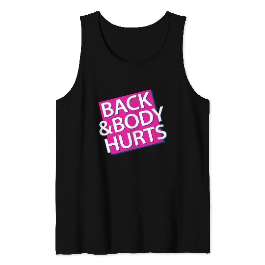 Back and Body hurts Tank Tops