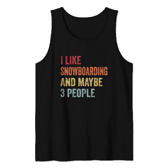 I Like Snowboarding Maybe Snowboarding Lovers Tank Tops