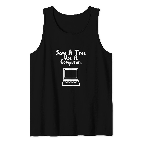 Save a tree use a computer Tank Tops