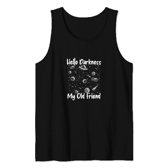 Hello Darkness My Old Friend Astrophysicist Tank Tops
