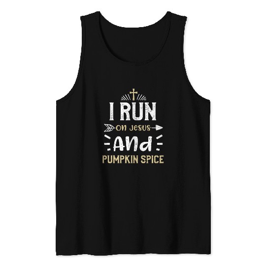 I Run On Jesus And Pumpkin Spice Tank Tops