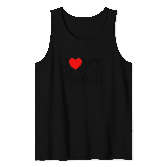 I Love My Attitude Problem Womens Attitude Problem Tank Tops