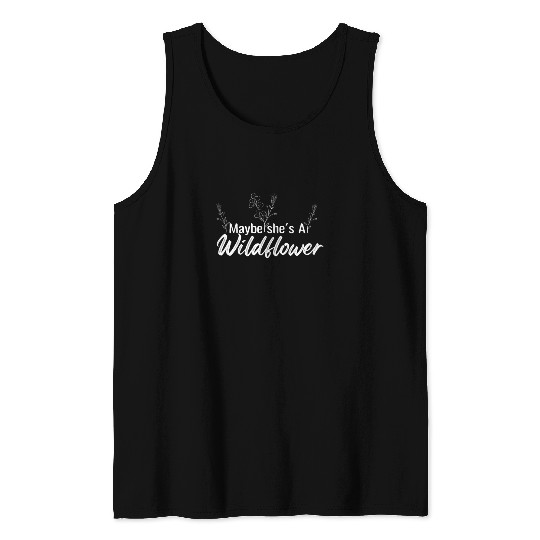 Maybe she's a WildFlower Tank Tops