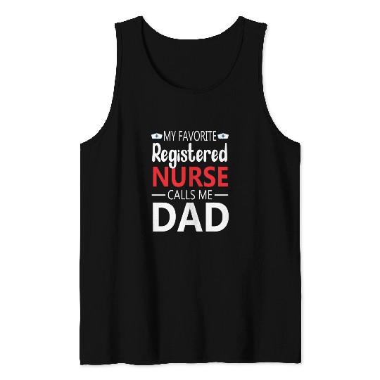 My Favorite Registered Nurse Calls Me Dad Tank Tops