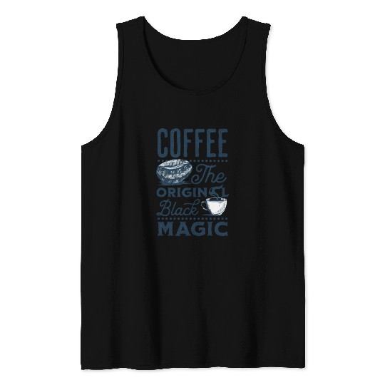 Coffee is the original Black Magic Tank Tops