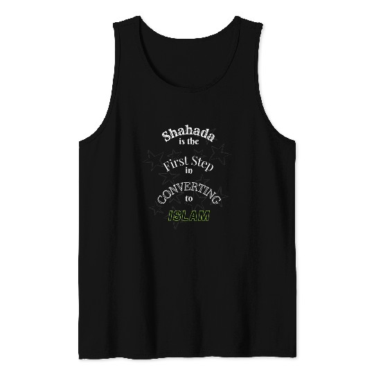 Shahada is the First Step in converting to Islam Tank Tops