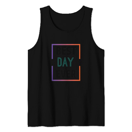 Best day ever Tank Tops