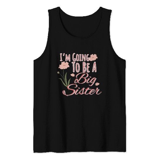 I'm Going To Be A Big Sister Tank Tops
