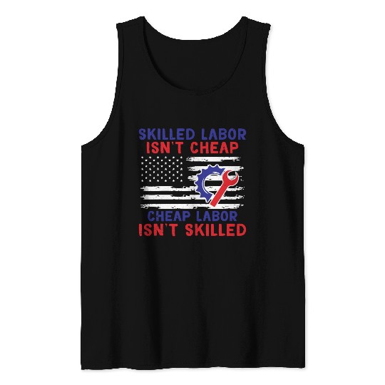American Flag Skilled Labor Isn't Cheap Labor Day Tank Tops