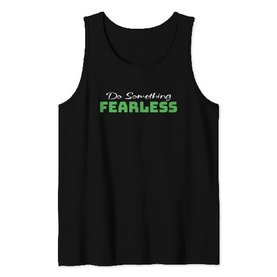 Do Something Fearless Green Tank Tops