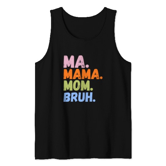 MA MAMA MOM BRUH Tank Tops