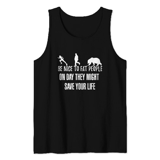 Be Nice To Fat People Tank Tops