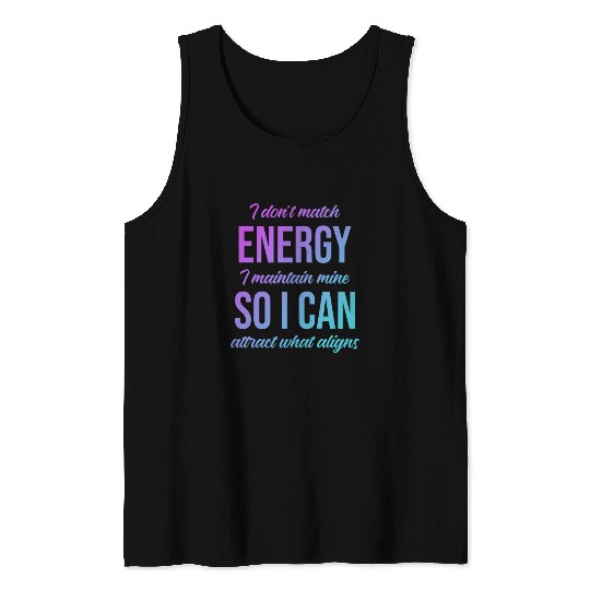 I Don't Match Energy I Maintain Mine Tank Tops