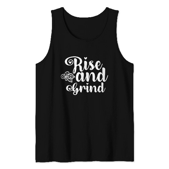 Rise and Grind Tank Tops