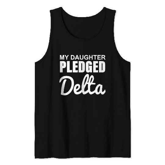 MY DAUGHTER PLEDGED Delta Tank Tops