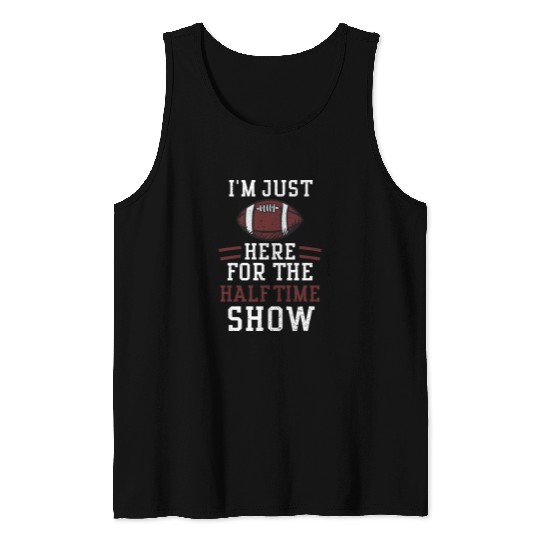 I'm Just Here For The Halftime Show Tank Tops