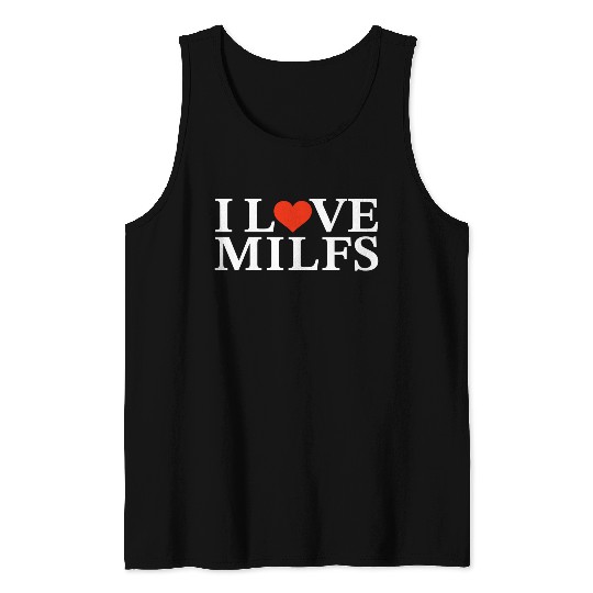 I Love Milfs Tank Tops