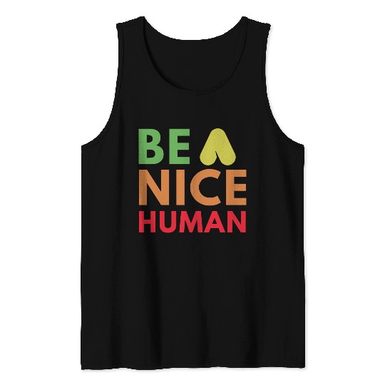 Be a nice human Tank Tops
