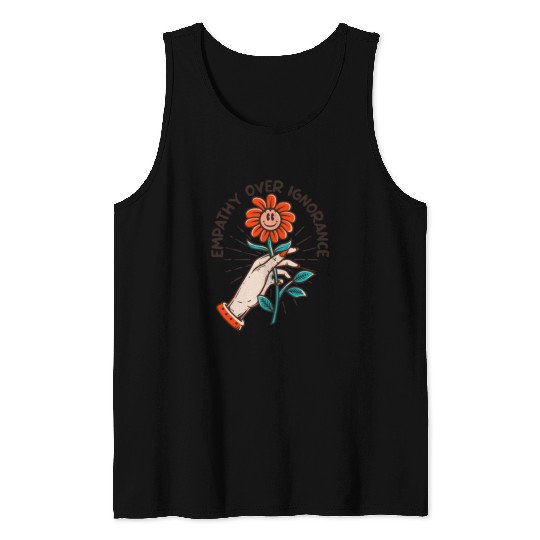 Empathy Over Ignorance Flower Tank Tops