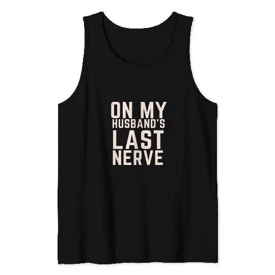 On My Husband's Last Nerve Tank Tops