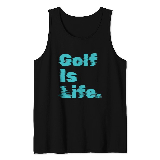 I Like Golfing, Golf Player, Golf Is Life Tank Tops