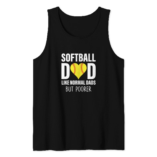 SOFTBALL DAD LIKE NORMAL DADS BUT POORER Tank Tops