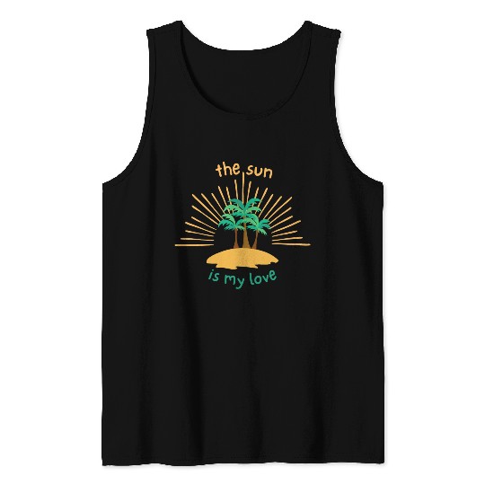 THE SUN IS MY LOVE Tank Tops