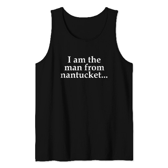 I Am The From Nantucket Tank Tops