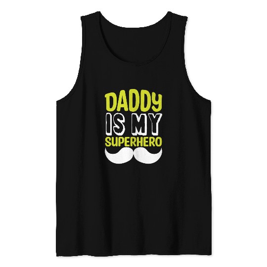 Daddy is my superhero Tank Tops