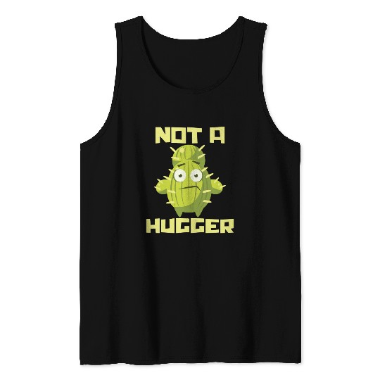 Not A Hugger Plants Cactus Lover Tank Tops