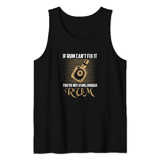 If Rum Can't Fix It You're Not Using Enough Rum Dr Tank Tops