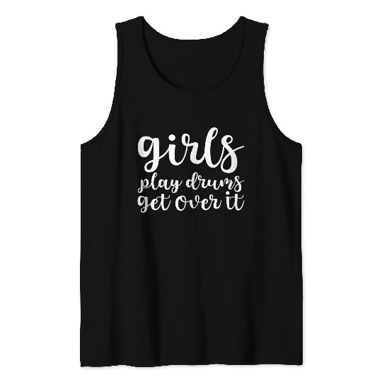 Girls Play Drums, Get Over It Tank Tops