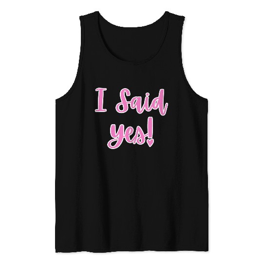 I said Yes Engagement Tank Tops