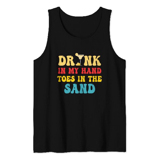 Drink In My Hand Toes In The Sand Tank Tops